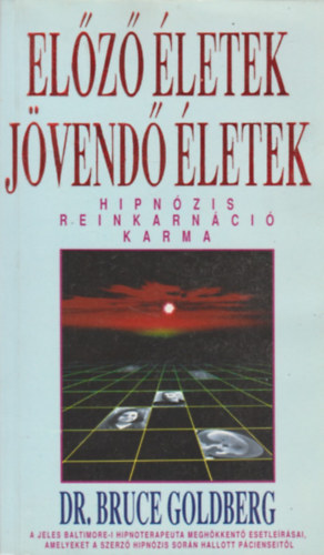 Dr. Bruce Goldberg - El�z� �letek, j�vend� �letek (Hipn�zis, reinkarn�ci�, karma)