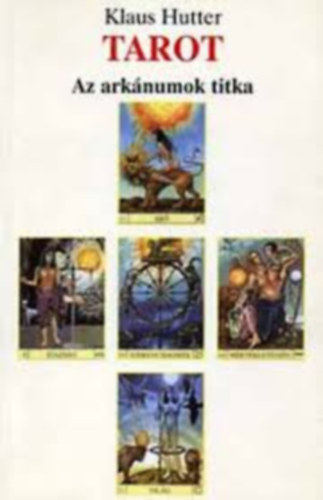 Klaus Hutter - Tarot Az arkánumok titka