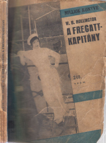 W. B. Hollington - A fregattkapit�ny (Milli�k k�nyve 240. sz�m)