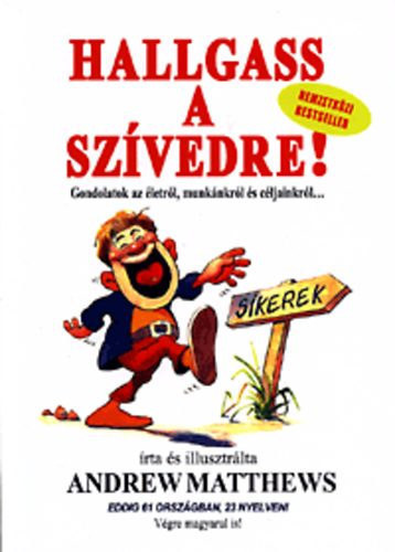 Andrew Matthews - Hallgass a sz�vedre! -Gondolatok az �letr�l, munk�nkr�l �s c�ljainkr�l
