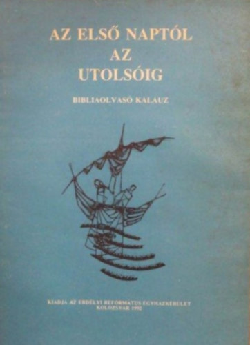 Az els naptl az utolsig - Bibliaolvas kalauz