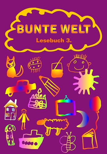 Papp Ferencn; Reil Anita; Fldung Mria - Bunte Welt - Lesebuch 3.