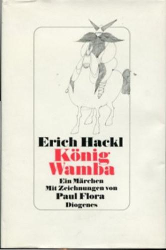 Erich Hackl - Knig Wamba - Ein Mrchen. Mit Zeichnungen von Paul Flora
