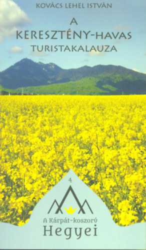 Kovács Lehel István - A Keresztény-havas turistakalauza