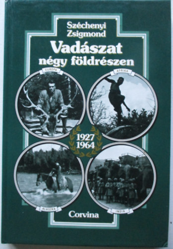 Szchenyi Zsigmond - Vadszat ngy fldrszen 1927-1964