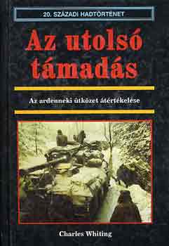 Charles Whiting - Az utols tmads - Az ardenneki tkzet trtkelse