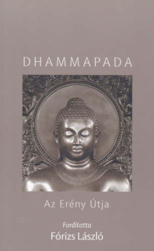 Frizs Lszl - Dhammapada Az Erny tja (Dediklt pldny)