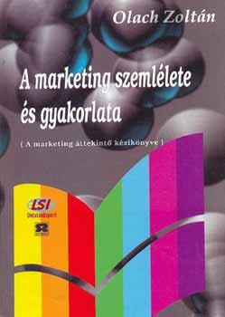 Olach Zolt�n - A marketing szeml�lete �s gyakorlata - A marketing �ttekint� k�zik�nyve