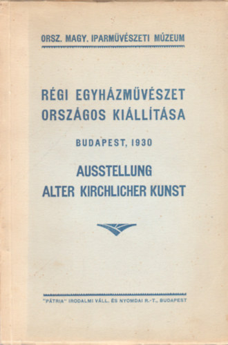 Ptria - Rgi egyhzmvszet orszgos killtsa Budapest, 1930