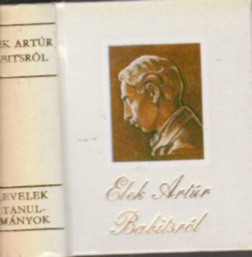 Tgls Jnos  (Szerk.) - Elek Artr Babitsrl - Levelek, tanulmnyok (Miniknyv)