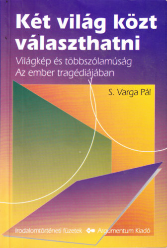 S. Varga Pl - Kt vilg kzt vlaszthatni