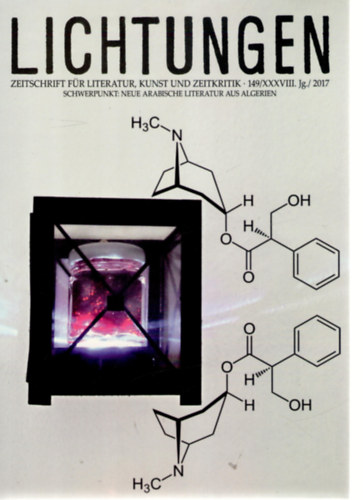Lichtungen - Zeitschrift für Literatur, Kunst und Zeitkritik o 149/XXXVIII. Jg./2017 -- Schwerpunkt: Neue Arabische Literatur aus Algerien