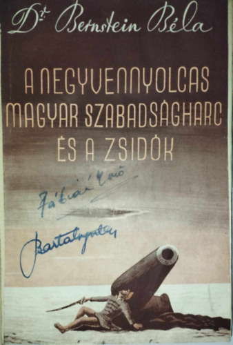 Dr. Bernstein Bla - A negyvennyolcas magyar szabadsgharc s a zsidk (Msodik, tdolgozott kiads - Jkai Mr elszavval - A zsid honvdek ngy nvjegyzkvel)