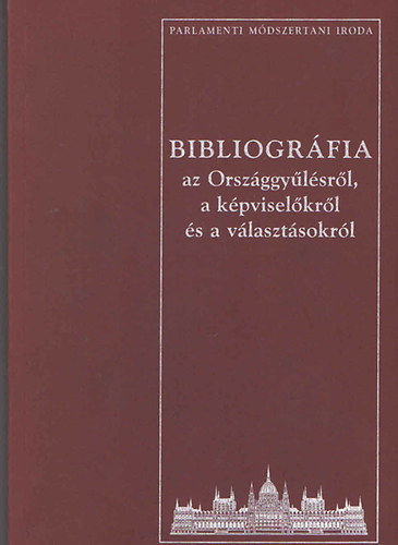 Dr. Soltsz Istvn  (szerk.) - Bibliogrfia az Orszggylsrl, a kpviselkrl s a vlasztsokrl