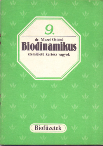 Dr. Mezei Ottn - Biodinamikus szemllet kertsz vagyok (biofzetek)