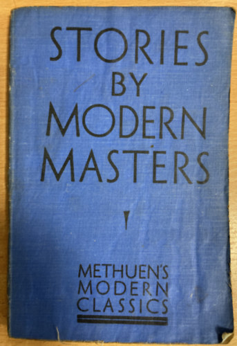 Wodehouse-Birmingham-Bennett-Bailey-Bramah-Milne - Stories by Modern Masters: P. G Wodehouse, George A. Birmingham, Arnold Bennett, H. C. Bailey, Ernest Bramah, A. A. Milne