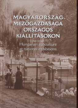 Est�k J�nos  (szerkeszt�) - Magyarorsz�g mez�gazdas�ga orsz�gos ki�ll�t�sokon