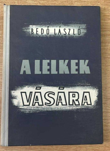 Bedő László - A lelkek vására (az imperialista hadseregek katonáinak ideológiai...)
