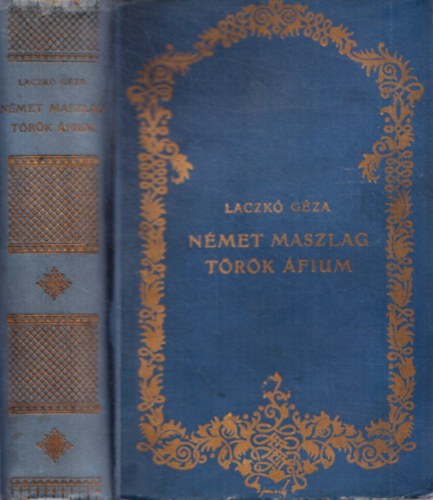 Laczk� G�za - N�met maszlag, t�r�k �fium