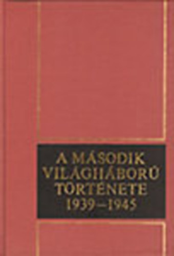 A msodik vilghbor trtnete 1939-1945 XI.