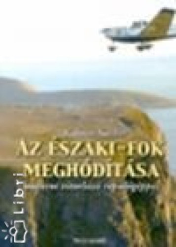Kulman Sndor - Az szaki-fok meghdtsa motoros vitorlz replgppel