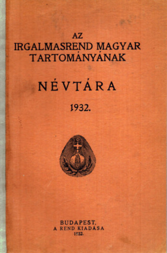 Nincs feltüntetve - Az Irgalmasrend Magyar Tartományának névtára 1932.