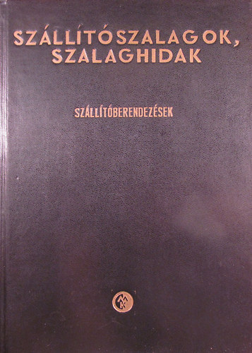 Galgczy Gbor (szerk) - Szlltszalagok, szalaghidak (Szlltberendezsek)