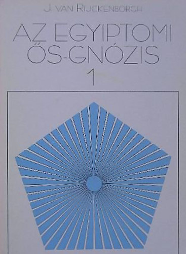 Hermsz Triszmegisztosz - J. van Rijckenborgh - Az Egyiptomi s-Gnzis I. 1 - s kiltvnya az rk jelenben