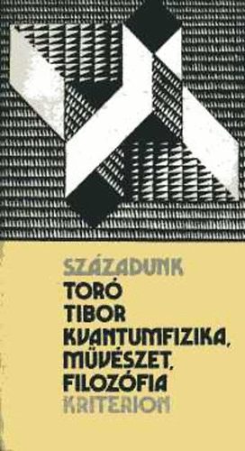 Tor� Tibor - Kvantumfizika, m�v�szet, filoz�fia. Tudom�nyos essz�k, tanulm�nyok
