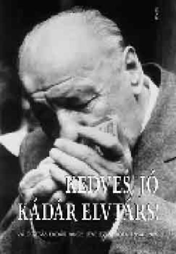 Husz�r Tibor - Kedves, j� K�d�r Elvt�rs! (V�logat�s K�d�r J�nos levelez�s�b�l 1954-1989