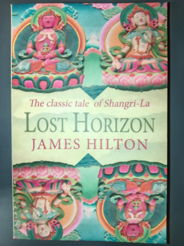 James Hilton - Lost Horizon - The classic tale of Shangri-La