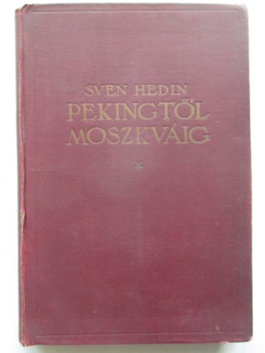 Sven Hedin - Pekingt�l Moszkv�ig