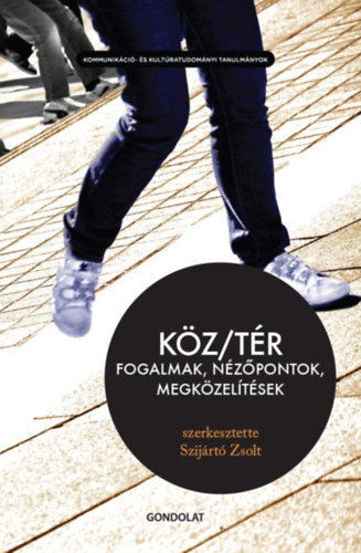 Szijrt Zsolt szerk. - Kz/tr - Fogalmak, nzpontok, megkzeltsek