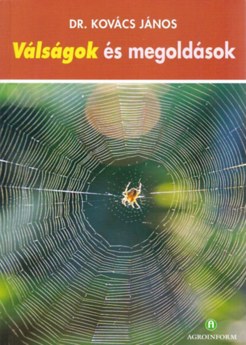 Dr. Kovács János - Válságok és megoldások