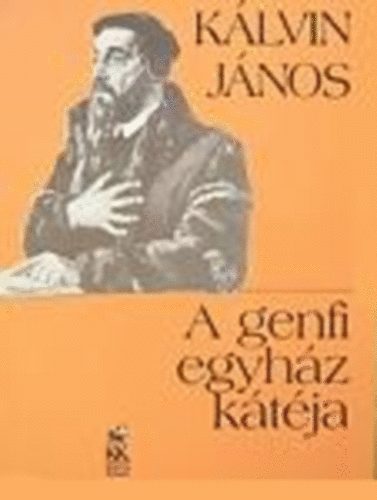 Kálvin János - A genfi egyház kátéja