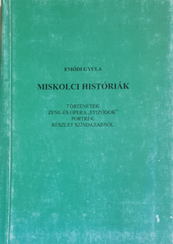 Emődi Gyula - Miskolci históriák