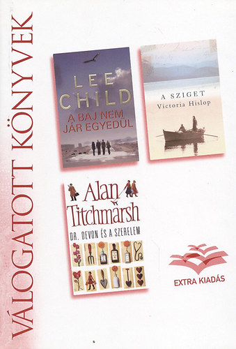 Lee Child; Victoria Hislop; Alan Titchmarsh - A baj nem jár egyedül - A sziget - Dr. Devon és a szerelem