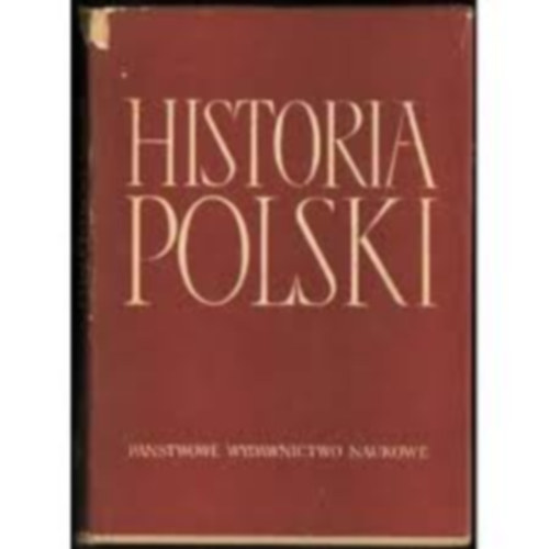 Historica Polski (Els ktet, harmadik rsz: Tom I. do roku 1764 czesc III.)