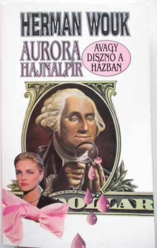 Herman Wouk - Aurora hajnalpr, avagy diszn a hzban