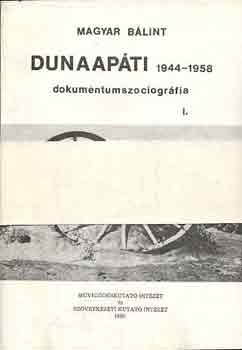 Magyar Blint - Dunaapti (dokumentumszociogrfia) 1944-1958 I-III.