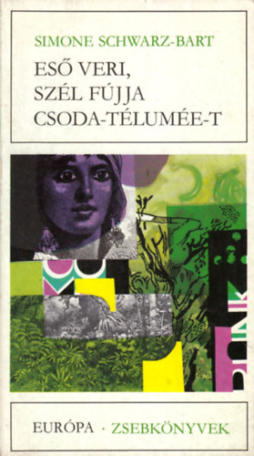 Simone Schwarz-Bart - Es� veri, sz�l f�jja csoda-T�lum�e-t