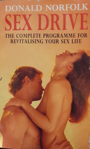 Donald Norfolk - Sex Drive - The Complete Programme For Revitalising Your Sex Life