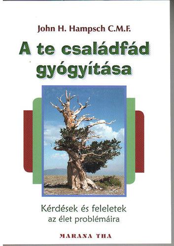 John H. Hampsch C.M.F. - A te családfád gyógyítása