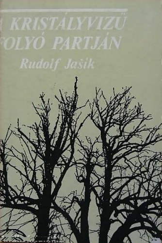 Rudolf Jasik - A kristályvizű folyó partján