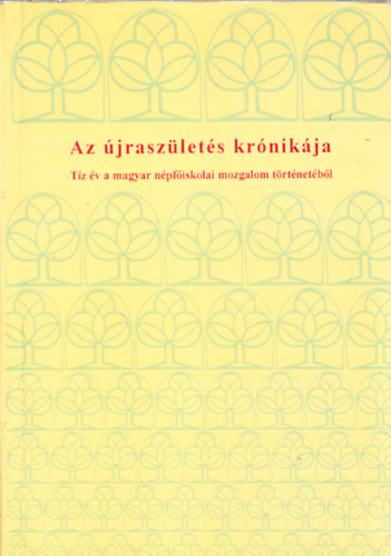 Az jraszlets krnikja -Tz v a magyar npfiskolai mozgalom trtnetbl