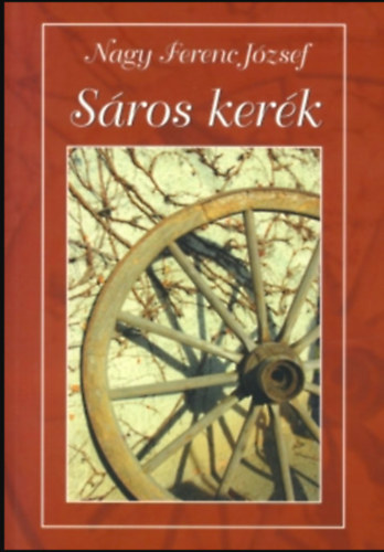 Nagy Ferenc J�zsef - S�ros ker�k - visszeml�kez�sek