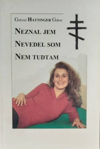 Gabriel Hattinger Gábor - Neznal Jem - Nevedel som - Nem tudtam