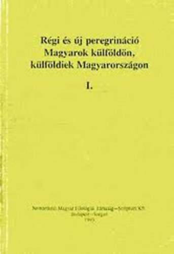 B�k�si-Jankovics-K�sa-Nyerges - R�gi �s �j peregrin�ci� I. (Magyarok k�lf�ld�n, k�lf�ldiek Magyarorsz�gon)