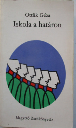 Ottlik G�za - Iskola a hat�ron