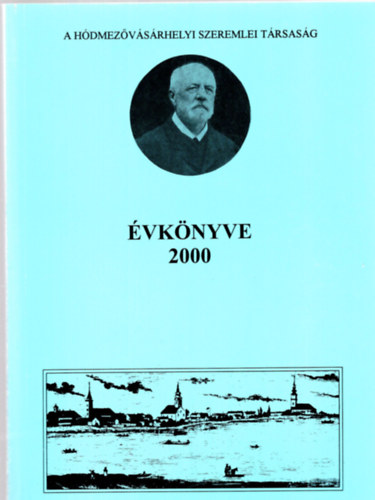 Kovács István ; Kruzslicz István Gábor (szerk.) - A hódmezővásárhelyi Szeremlei Társaság évkönyve 2000.